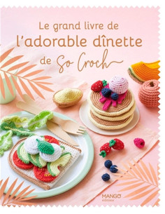 Libro il grande libro dell'adorabile dînette di So Croch