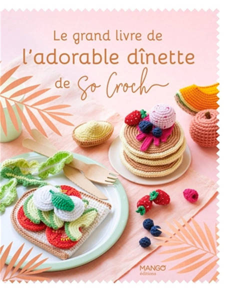 Libro il grande libro dell'adorabile dînette di So Croch